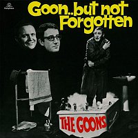 The Goons – Goon... But Not Forgotten