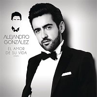 Alejandro González – El Amor De Su Vida (Versión Pop)