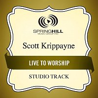 Scott Krippayne – Live To Worship
