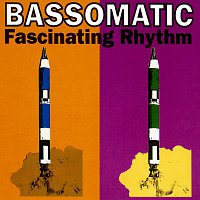 Bass-O-Matic – Fascinating Rhythm