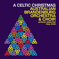 Australian Brandenburg Orchestra, Brandenburg Choir, Paul Dyer – A Celtic Christmas [Live]