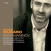Roger Muraro – Rachmaninoff: Sonate No.2 Op.36; Moments musicaux