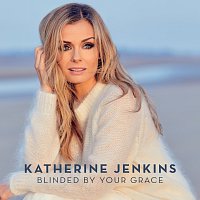 Katherine Jenkins – Blinded By Your Grace