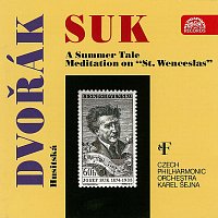 Česká filharmonie/Karel Šejna – Suk, Dvořák: Pohádka léta, Meditace - Husitská