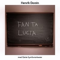 Henrik Dorsin, Gavle Symfoniorkester – Fan ta Lucia