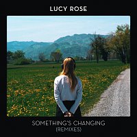 Lucy Rose – Something's Changing [Remixes]