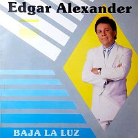 Edgar Alexander – Baja La Luz