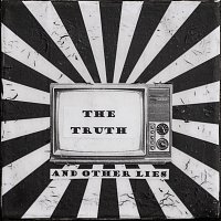 The Truth and Other Lies