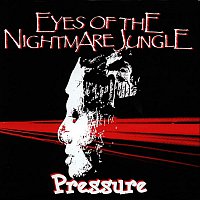Eyes Of The Nightmare Jungle – Pressure