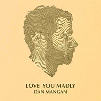 Dan Mangan – Love You Madly