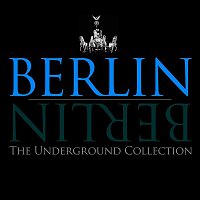 Various Artists.. – Berlin Berlin - The Underground Collection, Vol. 11