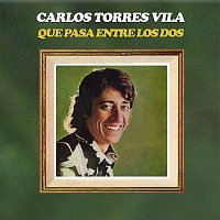 Carlos Torres Vila – Que Pasa Entre los Dos