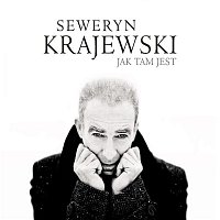 Seweryn Krajewski – Jak tam jest