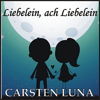 Carsten Luna – Liebelein, ach Liebelein