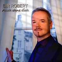 Sir Robert – Auch ohne Dich