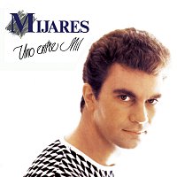 Mijares – Uno Entre Mil