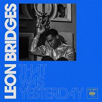 Leon Bridges – That Was Yesterday