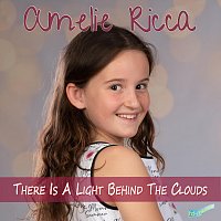 Amelie Ricca – There Is a Light Behind the Clouds