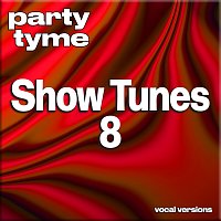 Party Tyme – Show Tunes 8 - Party Tyme [Vocal Versions]