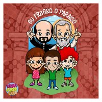 Turma do Padre Dudu – Paraíso, Paraíso, Eu Prefiro O Paraíso
