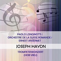 Paolo Longinotti, Orchestre de la Suisse Romande – Paolo Longinotti / Orchestre de la Suisse Romande / Ernest Ansermet play: Joseph Haydn: Trompetenkonzert (Hob VIIe:1)