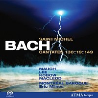 Montréal Baroque, Eric Milnes, Monika Mauch, David DQ Lee, Jan Kobow – Bach, J.S.: Cantates Saint-Michel Vol. 2 BWV 19, BWV 130, BWV 149,