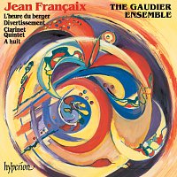 The Gaudier Ensemble – Jean Francaix: L'heure du berger, Divertissement, Clarinet Quintet & A huit