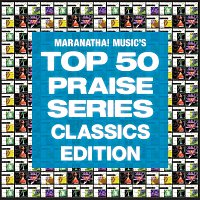 Maranatha! Praise Band – Top 50 Praise Classics