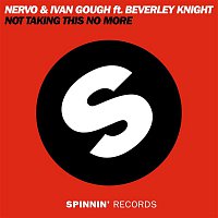 NERVO & Ivan Gough – Not Taking This No More (feat. Beverley Knight)