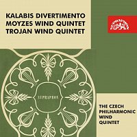 Dechové kvinteto České filharmonie – Kalabis, Moyzes, Trojan: Divertimento - Dechové kvintety