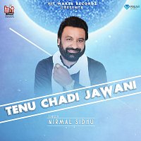 Nirmal Sidhu – Tenu Chadi Jawani