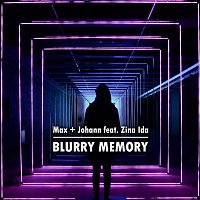 Max + Johann, Zina Ida – Blurry Memory