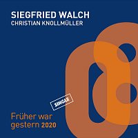 Siegfried Walch, Christian Knollmuller – Früher war gestern 2020 (feat. Christian Knollmüller)