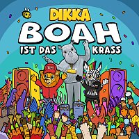 DIKKA – BOAH ist das krass