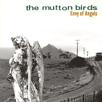 The Mutton Birds – Envy Of Angels