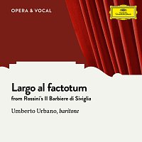 Umberto Urbano, Orchestra – Rossini: Largo al factotum
