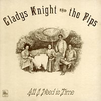 Gladys Knight & The Pips – All I Need Is Time