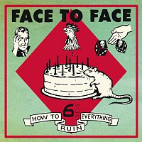 Face To Face – How To Ruin Everything