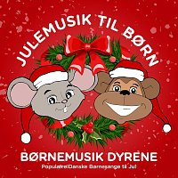 Bornemusik Dyrene, Borne Musen, Bornesange Aben – Julemusik Til Born - Populaere Danske Bornesange Til Jul