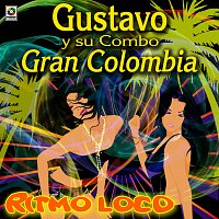 Gustavo y Su Combo Gran Colombia – Ritmo Loco
