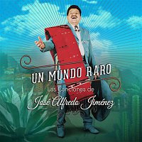 Various Artists.. – Un Mundo Raro: Las Canciones de José Alfredo Jiménez