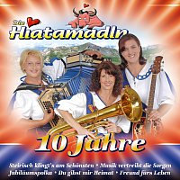 Die Hiatamadln – 10 Jahre