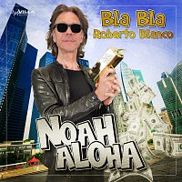 Noah Aloha – Bla Bla Roberto Blanco