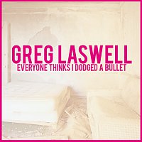 Greg Laswell – Everyone Thinks I Dodged A Bullet [Deluxe Edition]