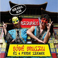 Bódé Bruszli és a Ferdeszemek – Rizskirály