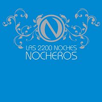 Los Nocheros – Las 2200 Noches