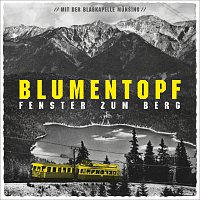 Blumentopf, Musikkapelle Munsing – Fenster Zum Berg