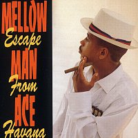 Mellow Man Ace – Escape From Havana