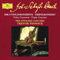 The English Concert, Trevor Pinnock – Bach: The 3 Violin Concertos; Triple Concerto