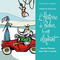 Jean-Marc Luisada, Jeanne Moreau – Conte pour enfants - Poulenc: L’histoire de Babar, le petit éléphant
